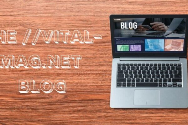 The Power of the //vital-mag.net Blog: A Comprehensive Guide the //vital-mag.net blog