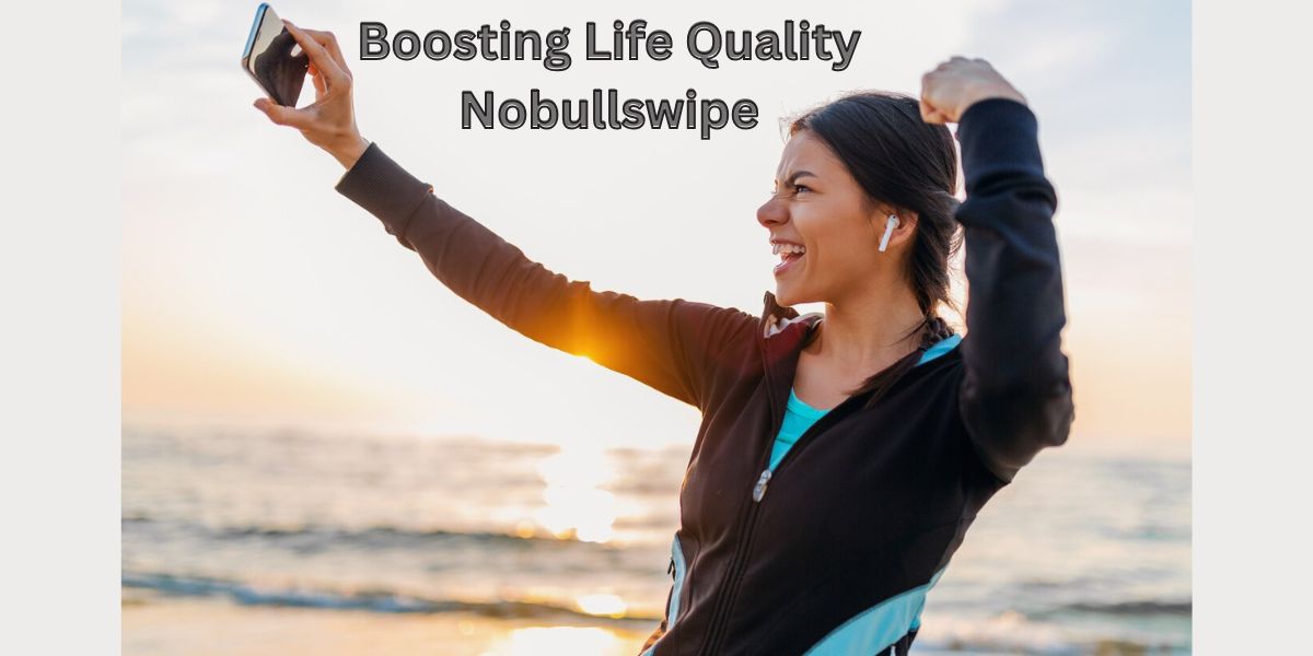 Boosting Life Quality Nobullswipe