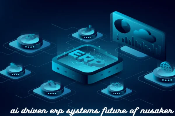 ai-driven-erp-systems-future-of-nusaker