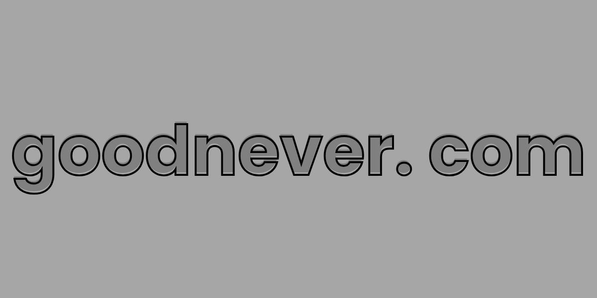 goodnever. com