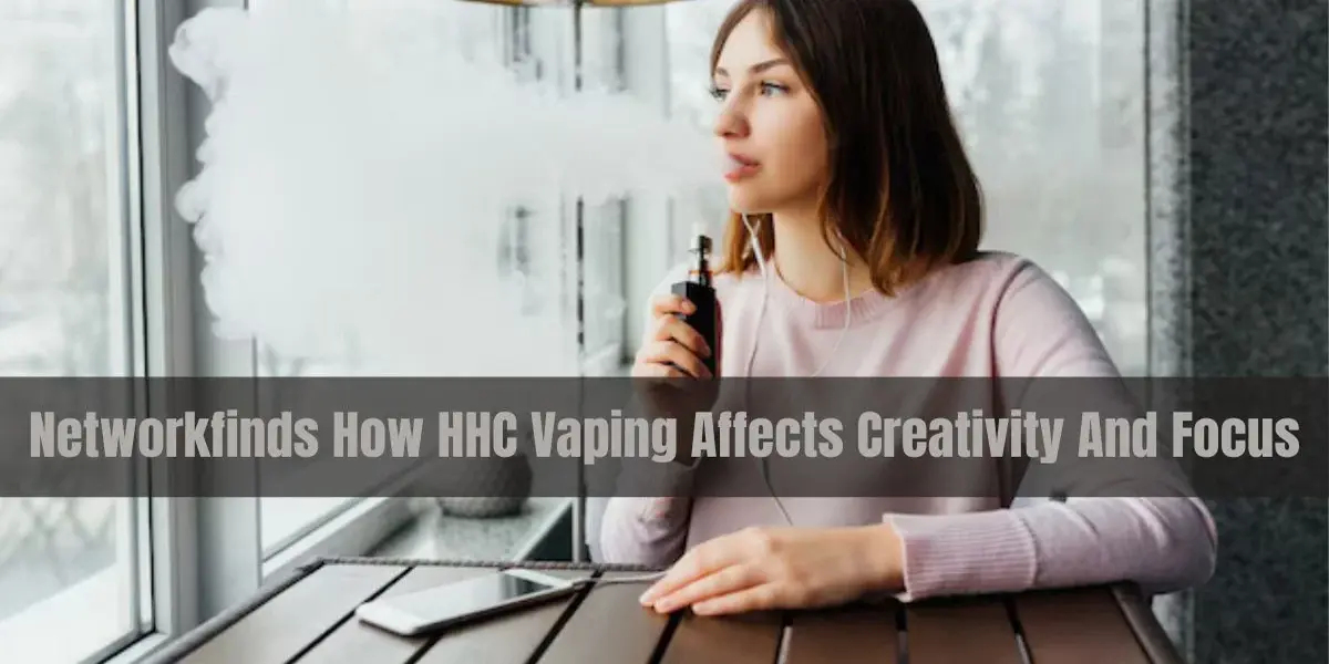 networkfinds-how-hhc-vaping-affects-creativity-and-focus